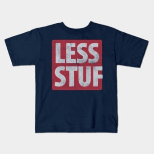 Less Stuf... Kids T-Shirt